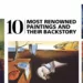 10 Most Renowned Paintings and Their Backstory Luxury Passion Vista Magazine