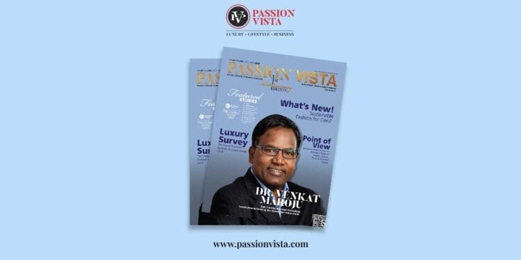 DR VENKAT MAROJU Passion Vista Magazine