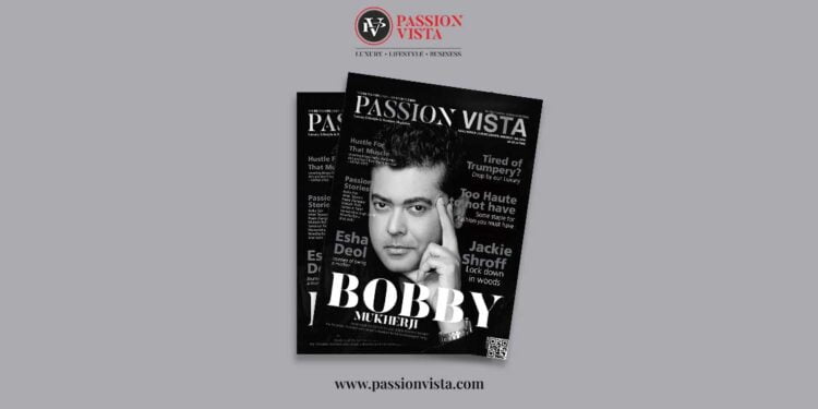 BOBBY MUKHERJI Passion Vista Magazine