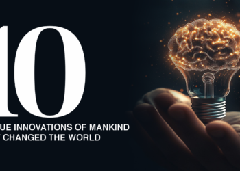 10 Unique Innovations of Mankind That Changed The World