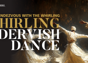 MYSTIC WHIRL Passion Vista Magazine A Rendezvous with the Whirling Dervish Dance
