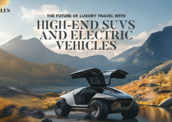 The Future of Luxury Travel with High End SUVs and Electric Vehicles Passion Vista Magazine The Future of Luxury Travel with High-End SUVs and Electric Vehicles