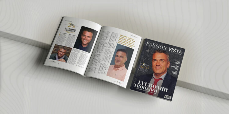 LYUBOMIR TROHAROV Passion Vista Magazine LYUBOMIR TROHAROV Passion Vista Magazine