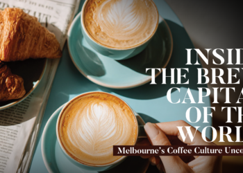 Inside The Brew Capital Of The World: Melbourne’s Coffee Culture Uncovered