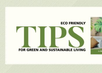 ECO-FRIENDLY TIPS FOR GREEN AND SUSTAINABLE LIVING