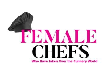 Female Chefs Who Have Taken Over the Culinary World