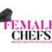 Female Chefs Who Have Taken Over the Culinary World Passion Vista Magazine