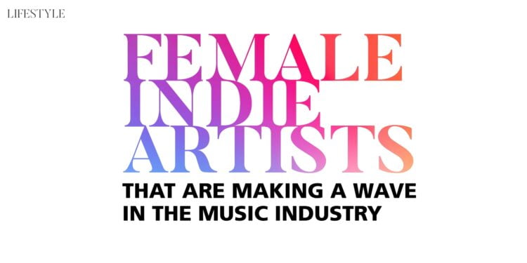 Female Indie Artists that are Making a Wave in the Music Industry Passion Vista Magazine