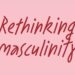 Here is how to redefine ‘masculinity for better mental health Passion Vista Magazine