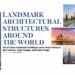 Landmark Architectural Structure Around The world Passion Vista Magazine