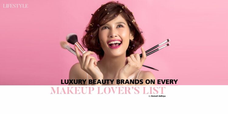 Luxury beauty brands on every makeup lovers list Passion Vista Magazine