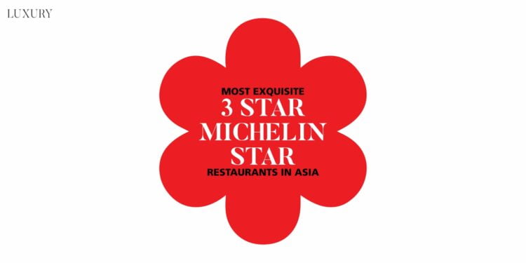 Most exquisite 3 star Michelin Star Restaurants in Asia Passion Vista Magazine