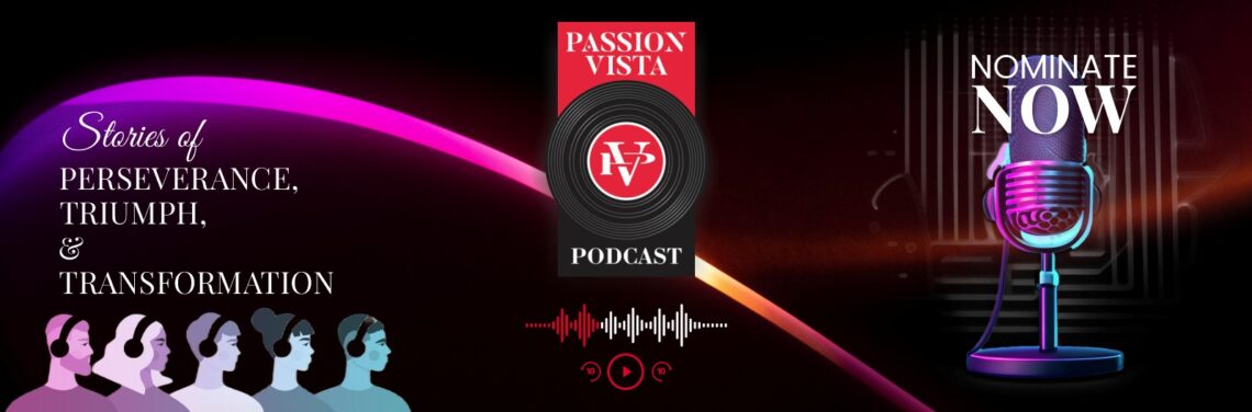 Passion Vista Podcast Nomination Form Passion Vista Magazine
