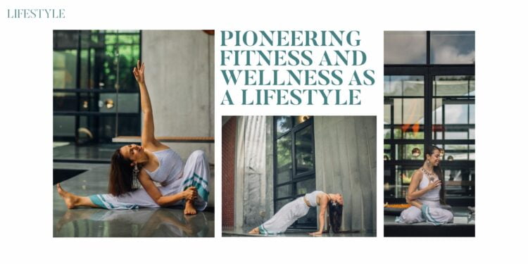 Pioneering fitness and wellness as a lifestyle Passion Vista Magazine
